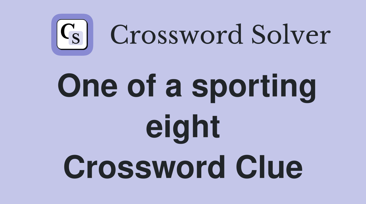 One of a sporting eight Crossword Clue