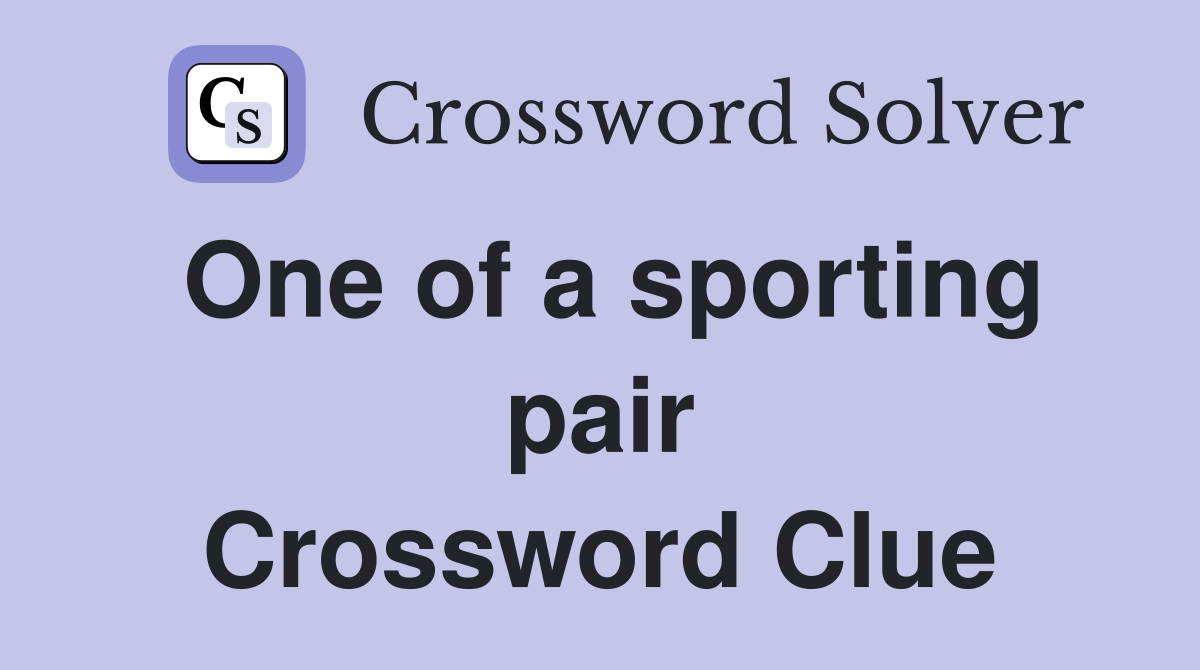 One of a sporting pair Crossword Clue