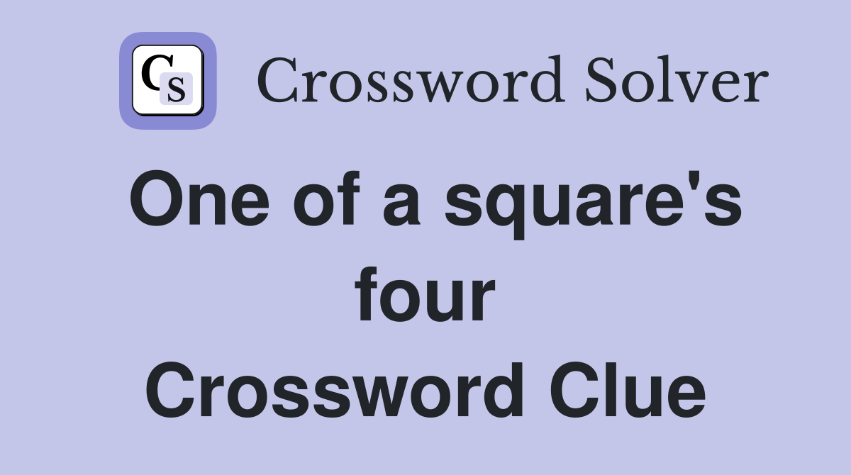 One of a square's four Crossword Clue