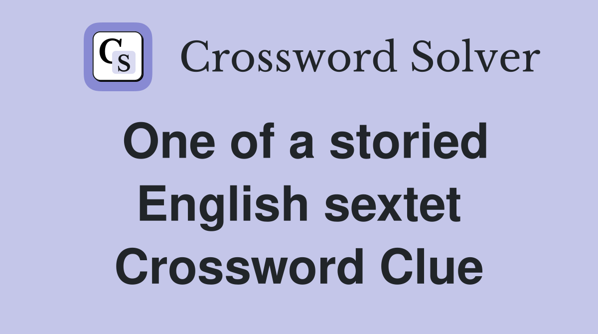 One of a storied English sextet Crossword Clue