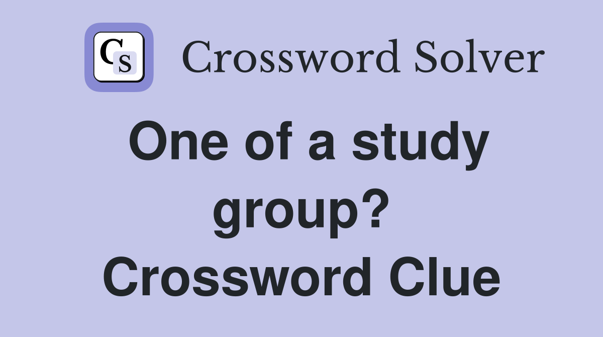 One of a study group? Crossword Clue