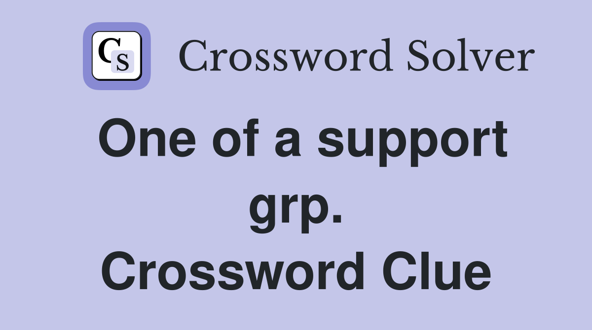 One of a support grp. Crossword Clue