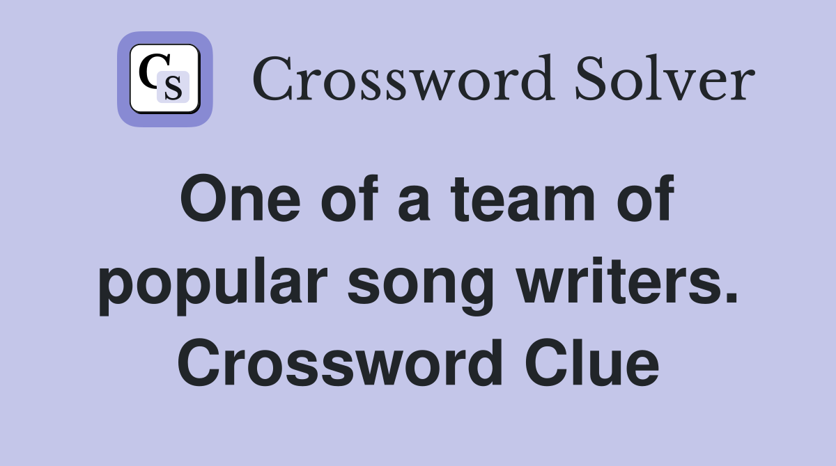 One of a team of popular song writers. Crossword Clue