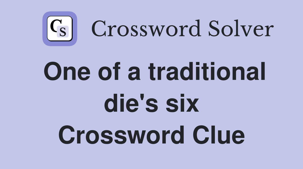 One of a traditional die's six Crossword Clue