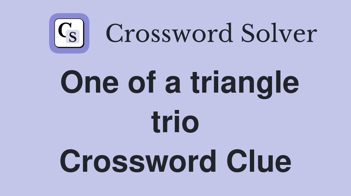 One of a triangle trio Crossword Clue