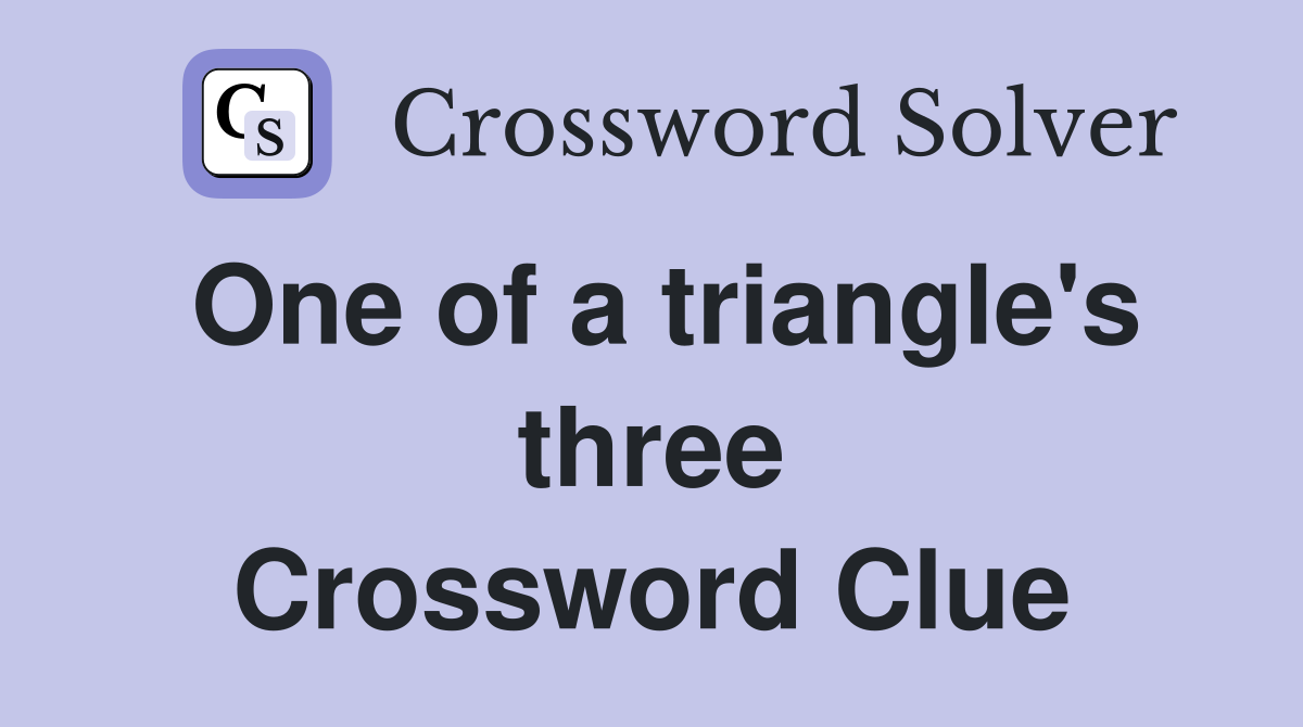 One of a triangle's three Crossword Clue