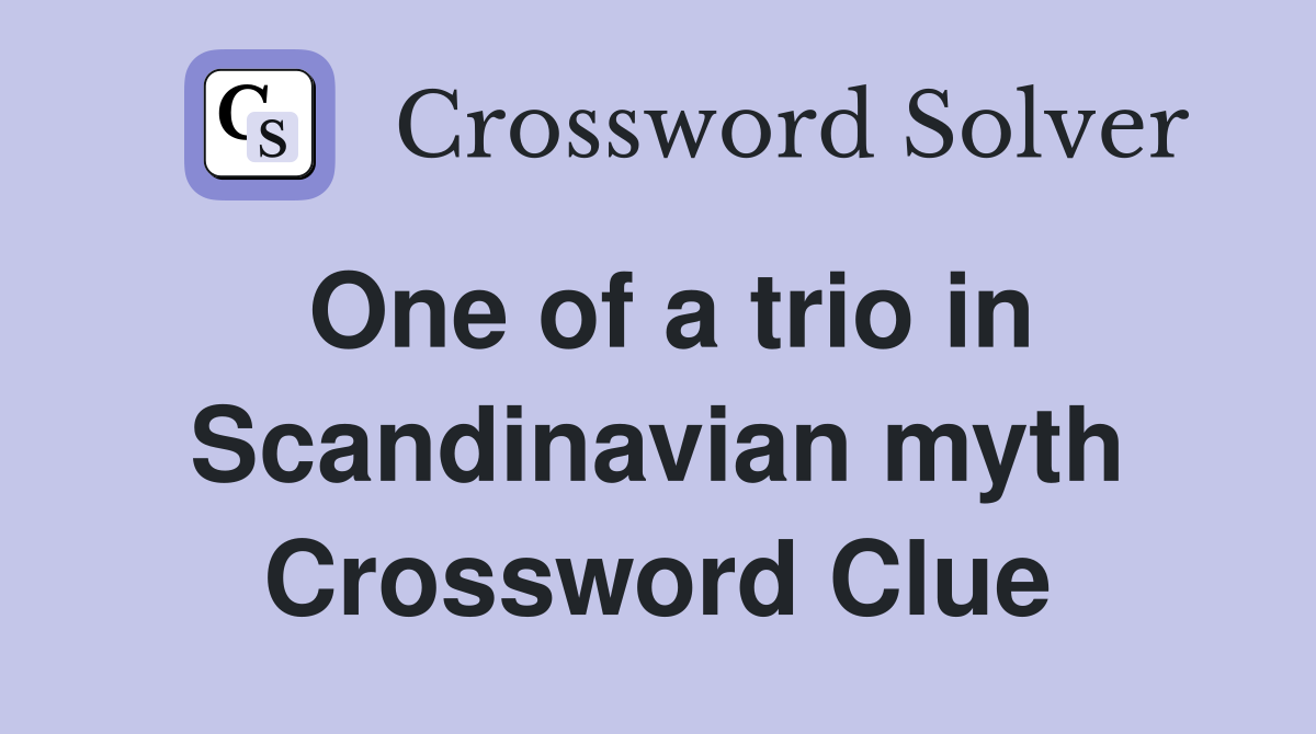 One of a trio in Scandinavian myth Crossword Clue