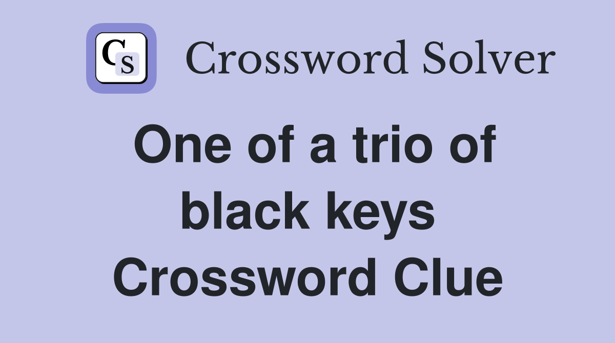 One of a trio of black keys Crossword Clue
