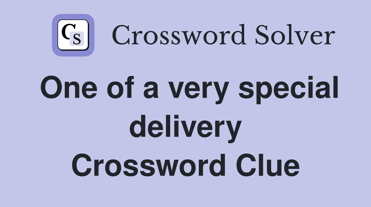 One of a very special delivery Crossword Clue