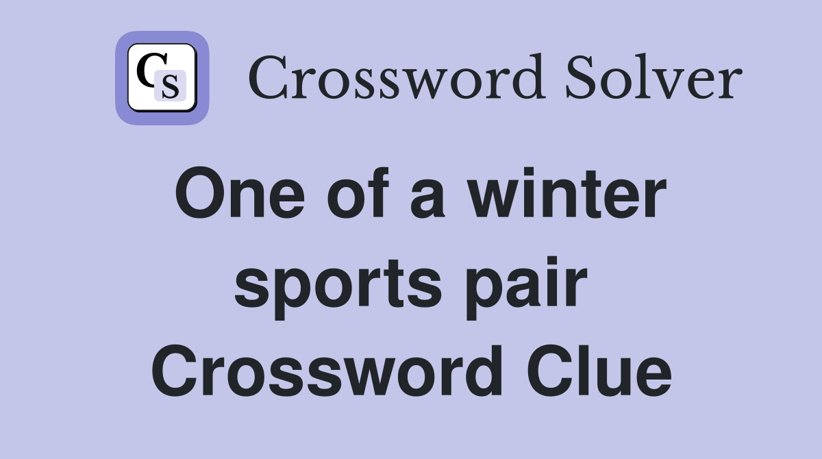 One of a winter sports pair Crossword Clue