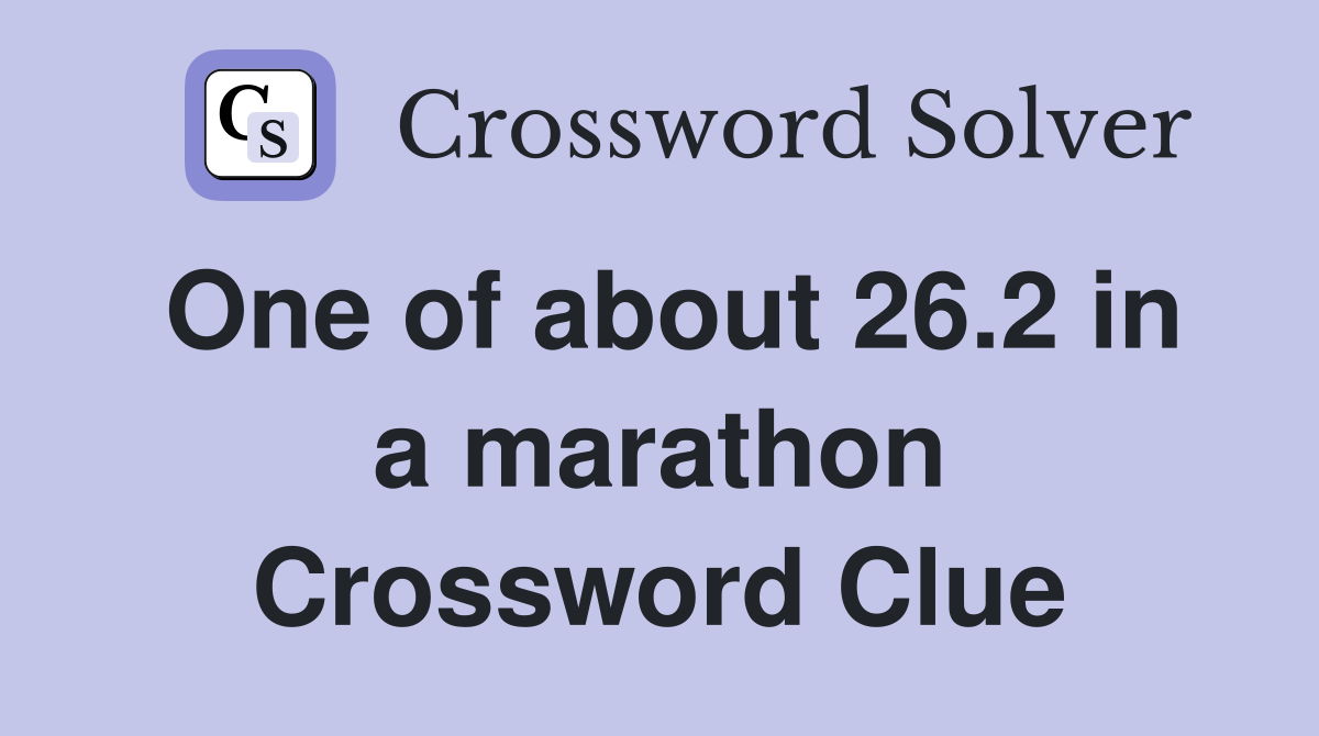 One of about 26.2 in a marathon Crossword Clue