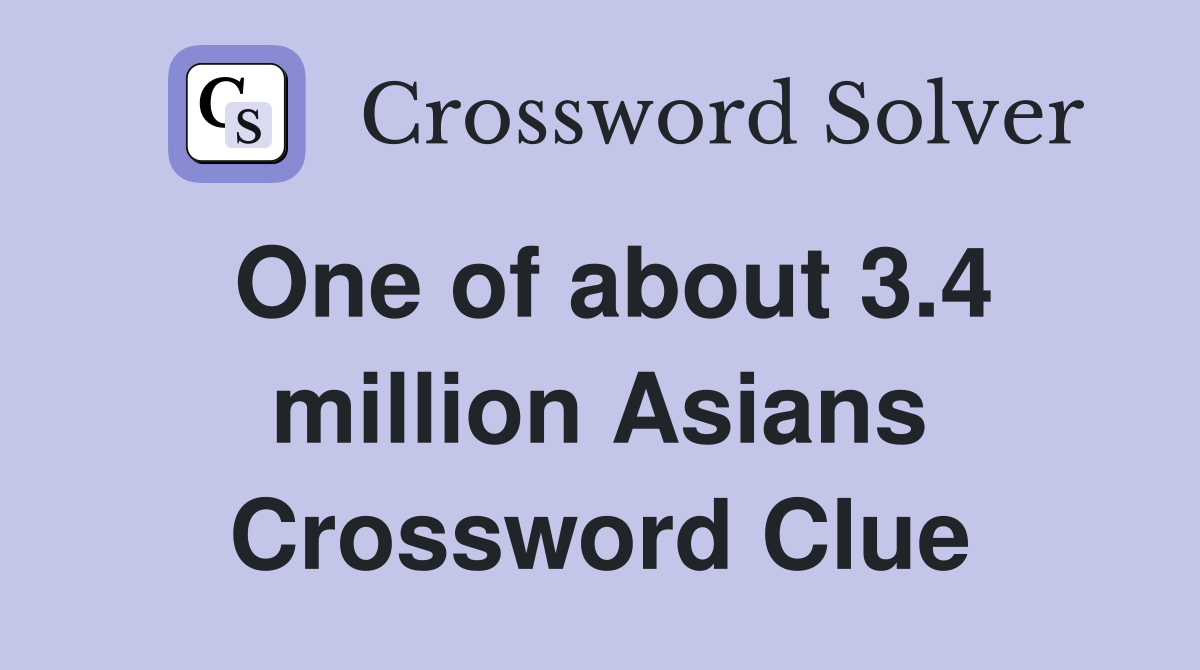 One of about 3.4 million Asians Crossword Clue