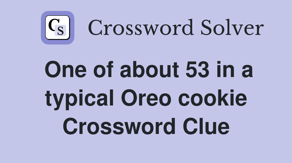 One of about 53 in a typical Oreo cookie Crossword Clue