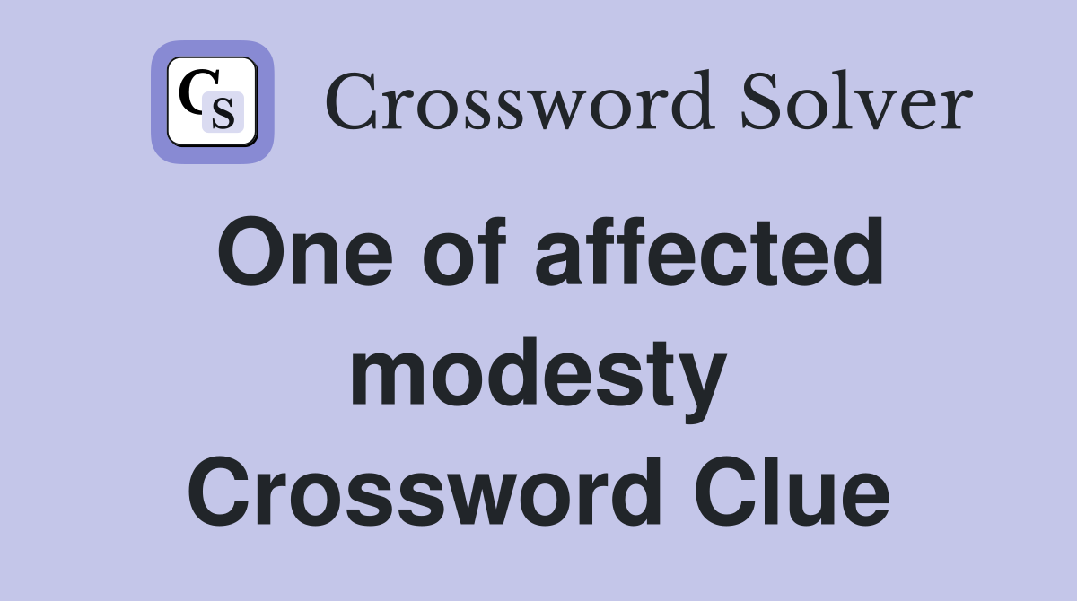 One of affected modesty Crossword Clue