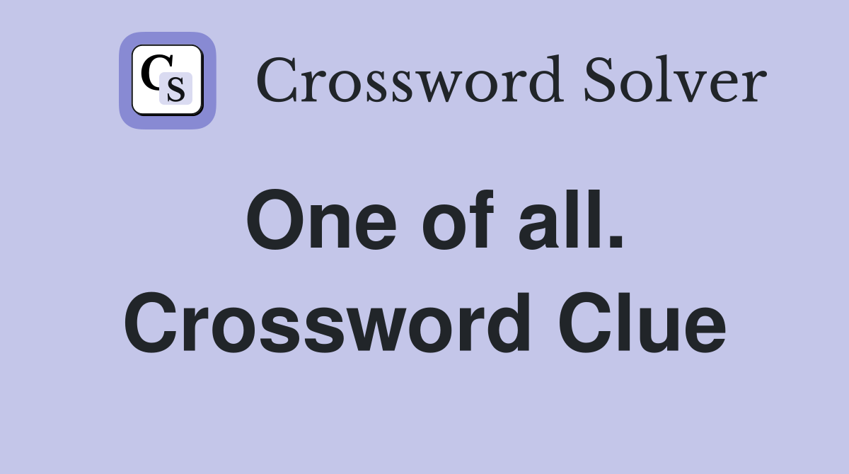 One of all. Crossword Clue