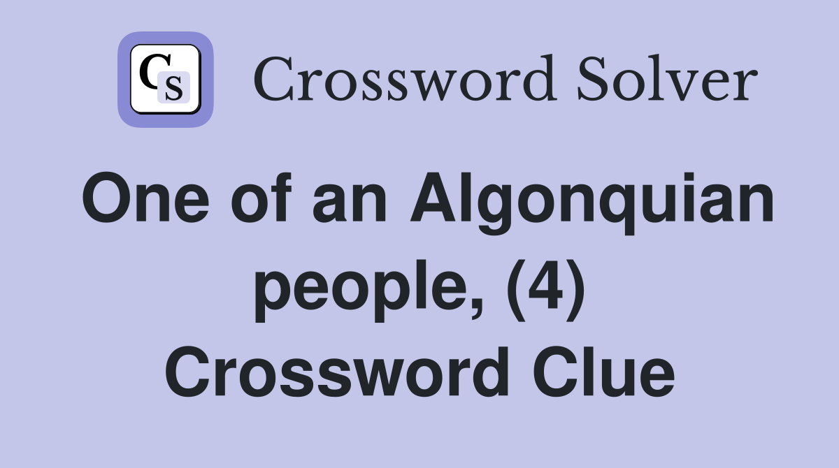 One of an Algonquian people, (4) Crossword Clue