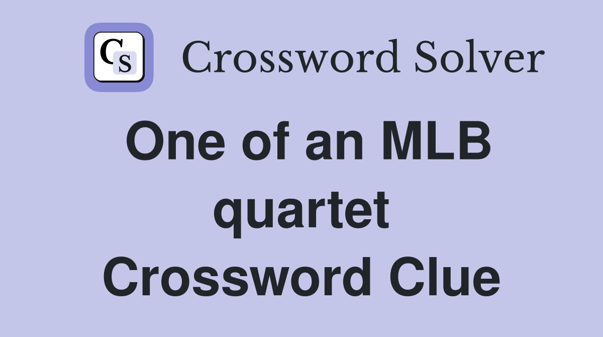 One of an MLB quartet Crossword Clue