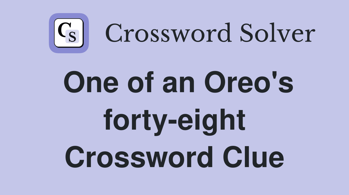 One of an Oreo's forty-eight Crossword Clue