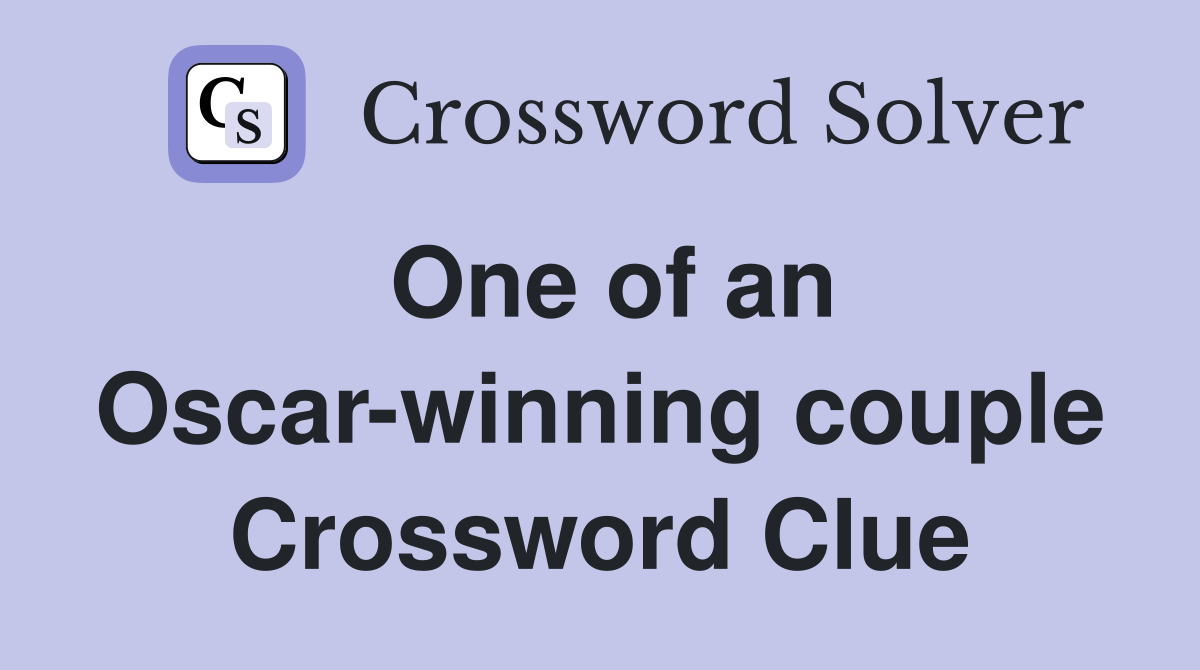One of an Oscar-winning couple Crossword Clue