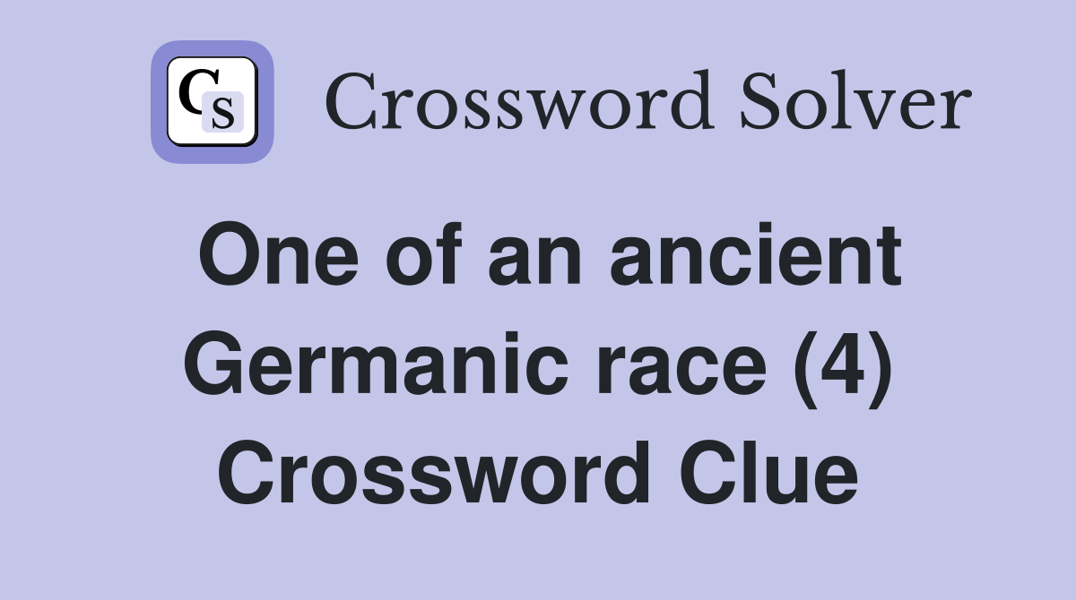 One of an ancient Germanic race (4) Crossword Clue