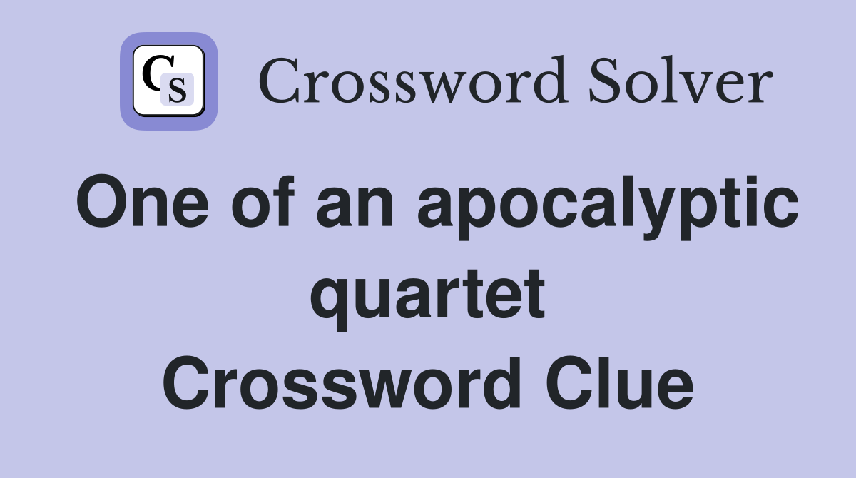 One of an apocalyptic quartet Crossword Clue