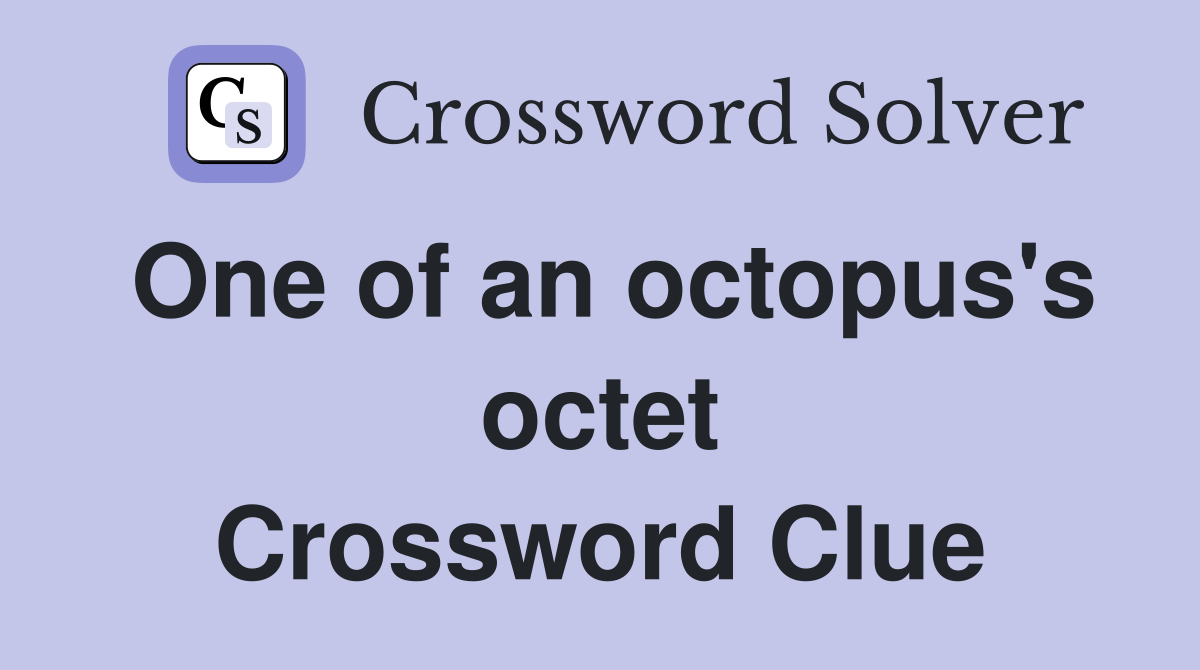 One of an octopus's octet Crossword Clue