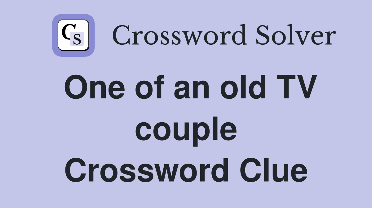 One of an old TV couple Crossword Clue