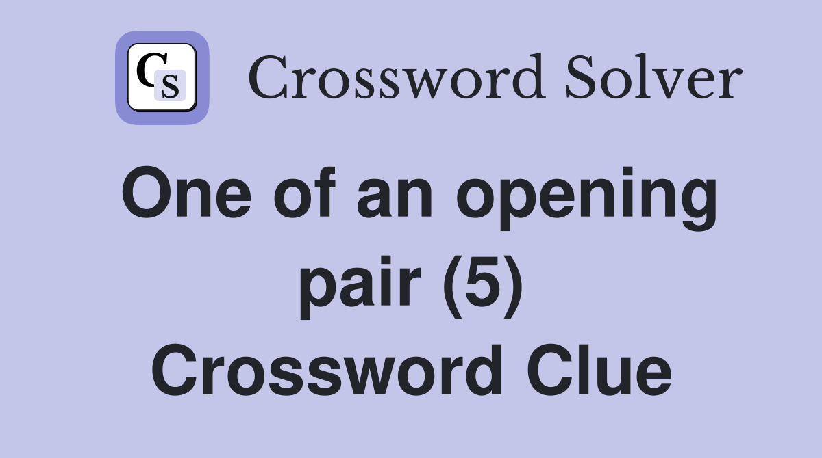 One of an opening pair (5) Crossword Clue