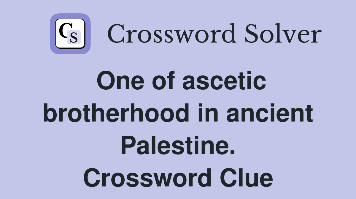 One of ascetic brotherhood in ancient Palestine. Crossword Clue
