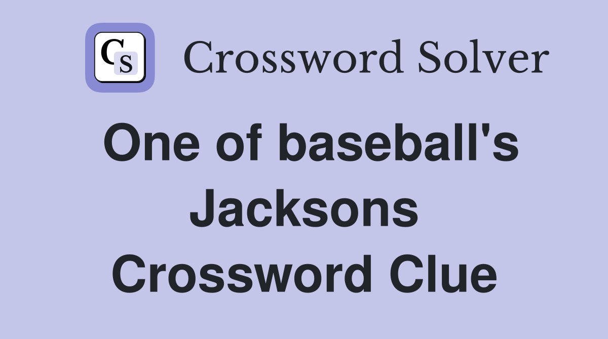 One of baseball's Jacksons Crossword Clue