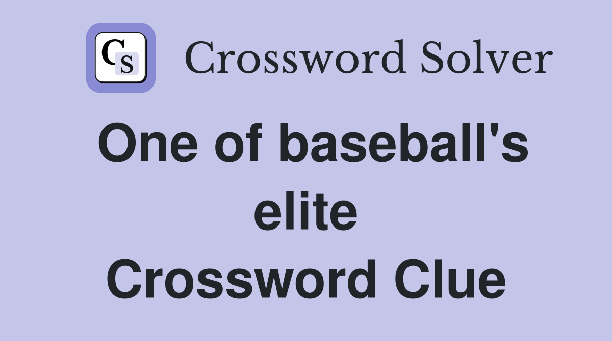 One of baseball's elite Crossword Clue