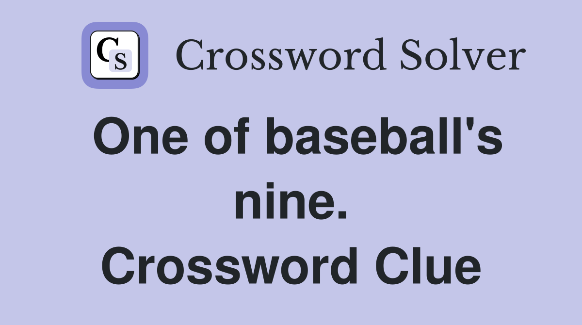 One of baseball's nine. Crossword Clue