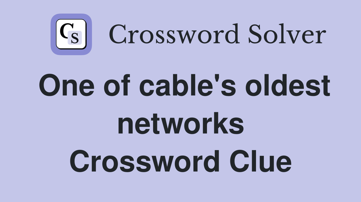 One of cable's oldest networks Crossword Clue