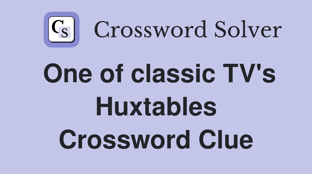 One of classic TV's Huxtables Crossword Clue
