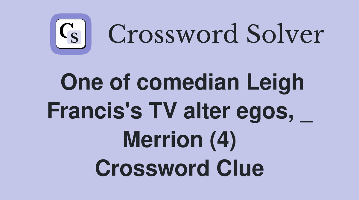 One of comedian Leigh Francis's TV alter egos, _ Merrion (4) Crossword Clue