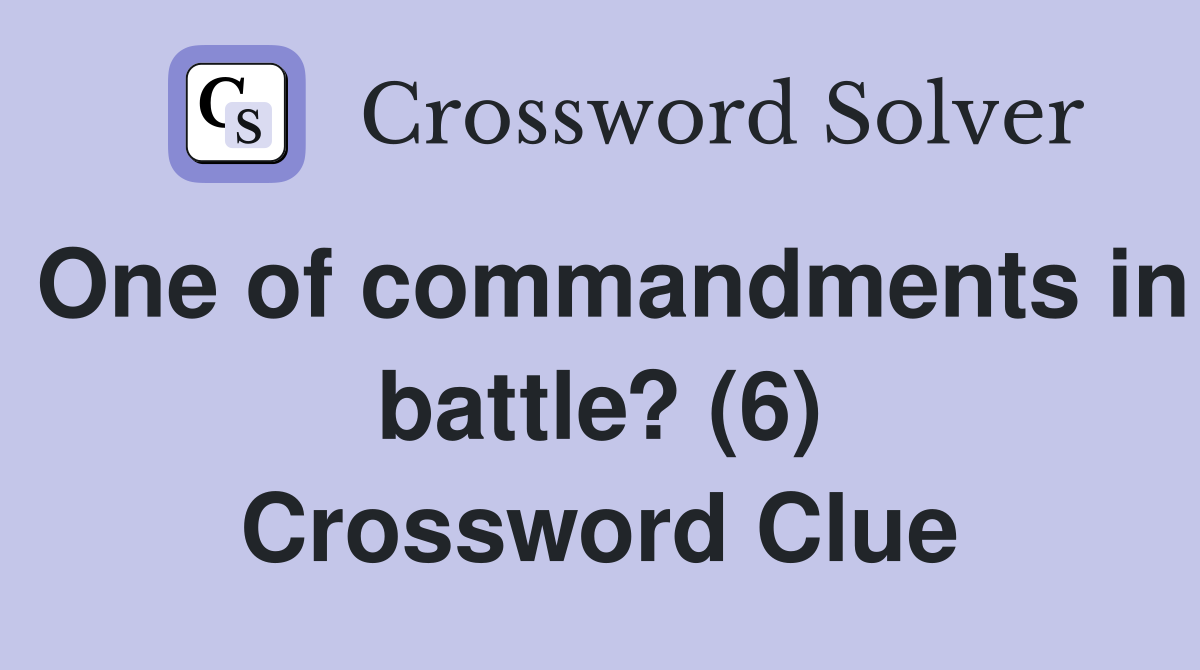 One of commandments in battle? (6) Crossword Clue