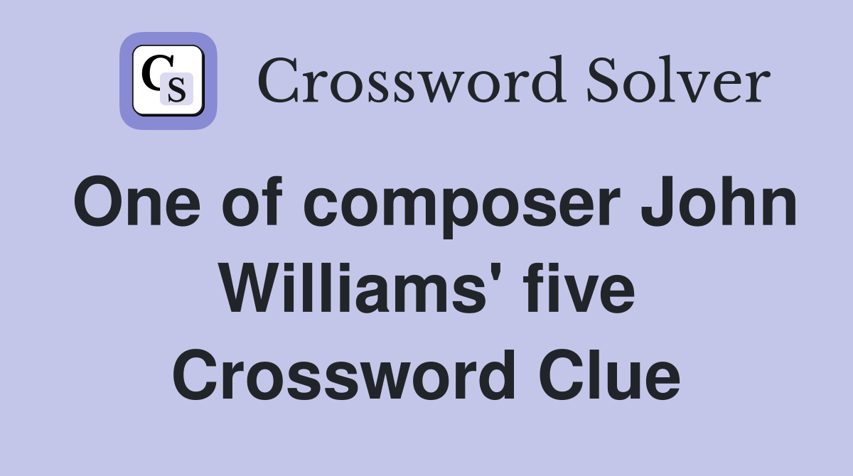 One of composer John Williams' five Crossword Clue