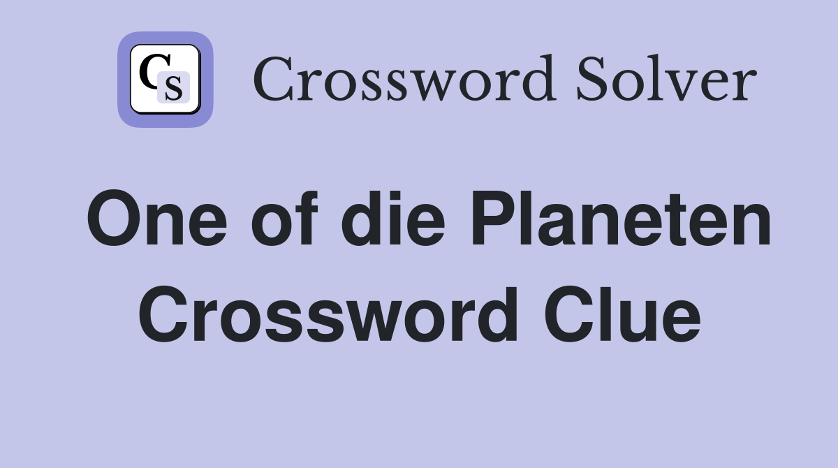One of die Planeten Crossword Clue