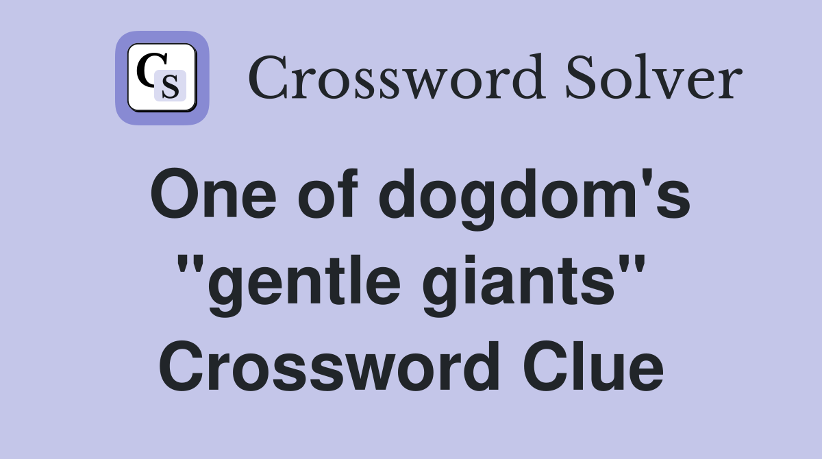 One of dogdom's "gentle giants" Crossword Clue