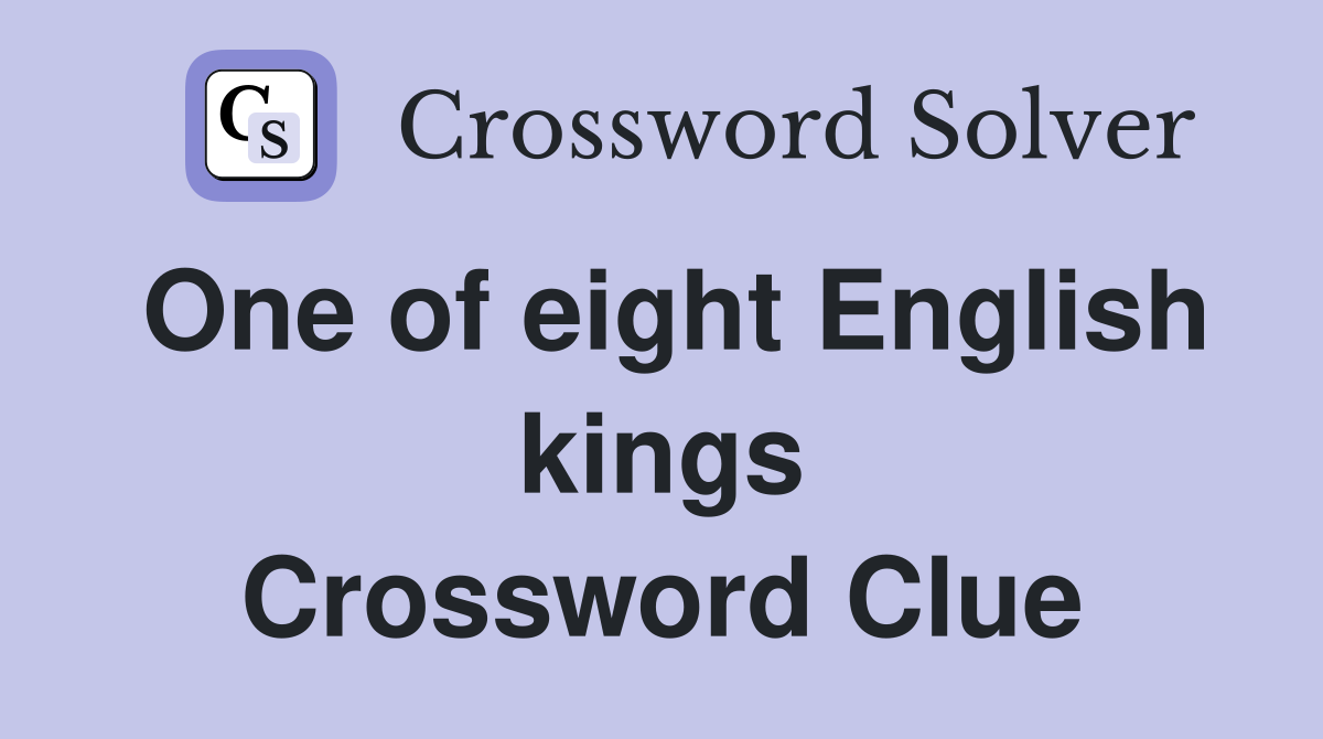 One of eight English kings Crossword Clue