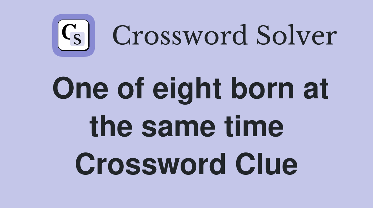 One of eight born at the same time Crossword Clue
