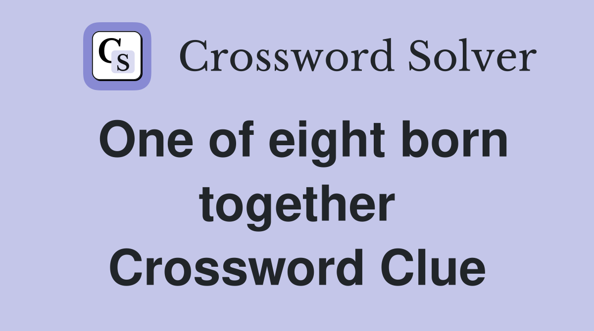 One of eight born together Crossword Clue