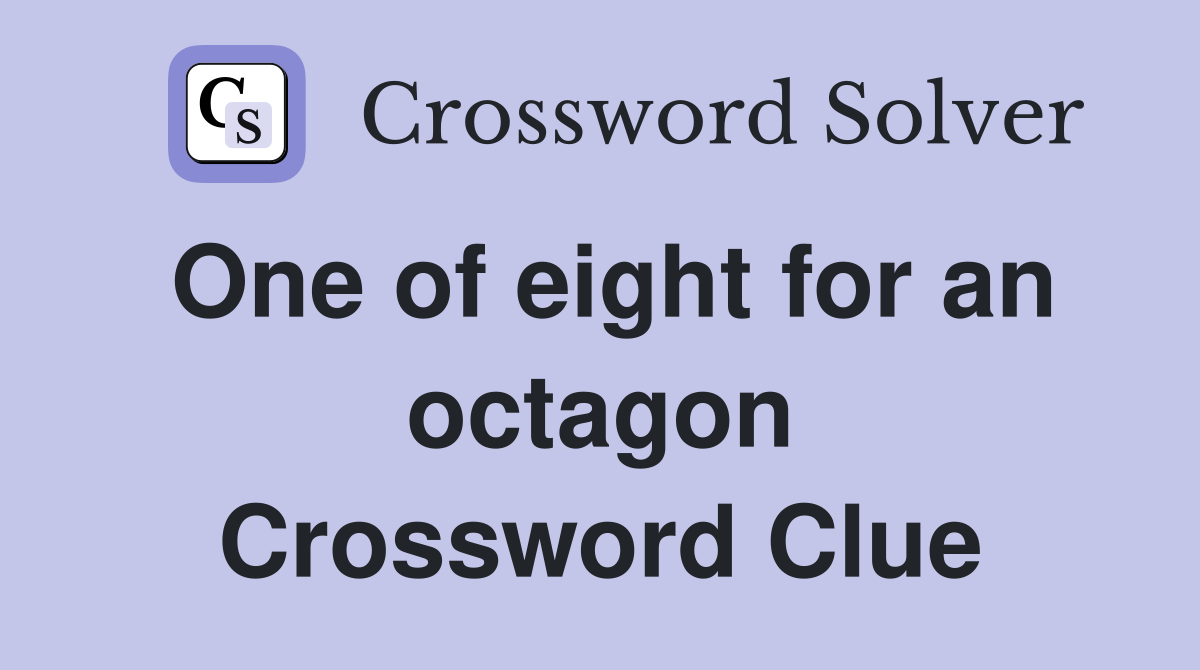 One of eight for an octagon Crossword Clue