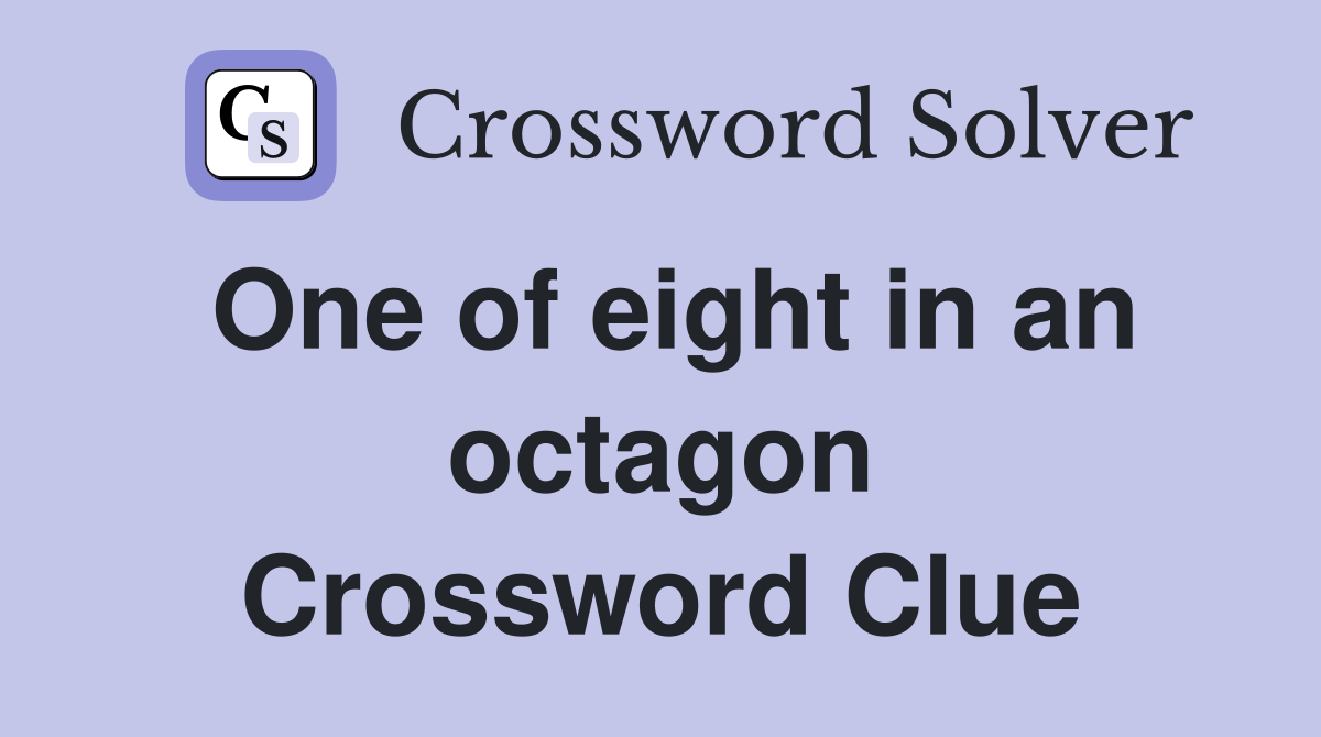 One of eight in an octagon Crossword Clue