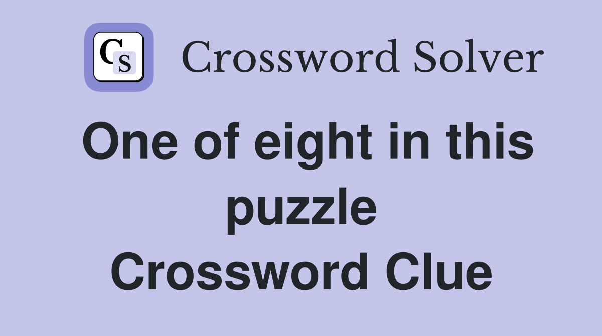 One of eight in this puzzle Crossword Clue