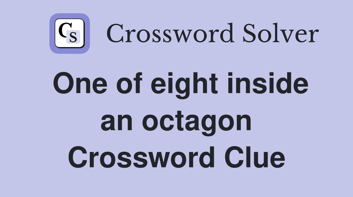 One of eight inside an octagon Crossword Clue