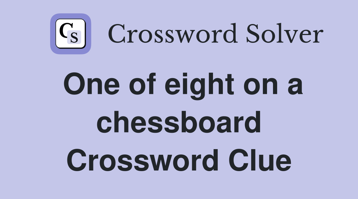 One of eight on a chessboard Crossword Clue