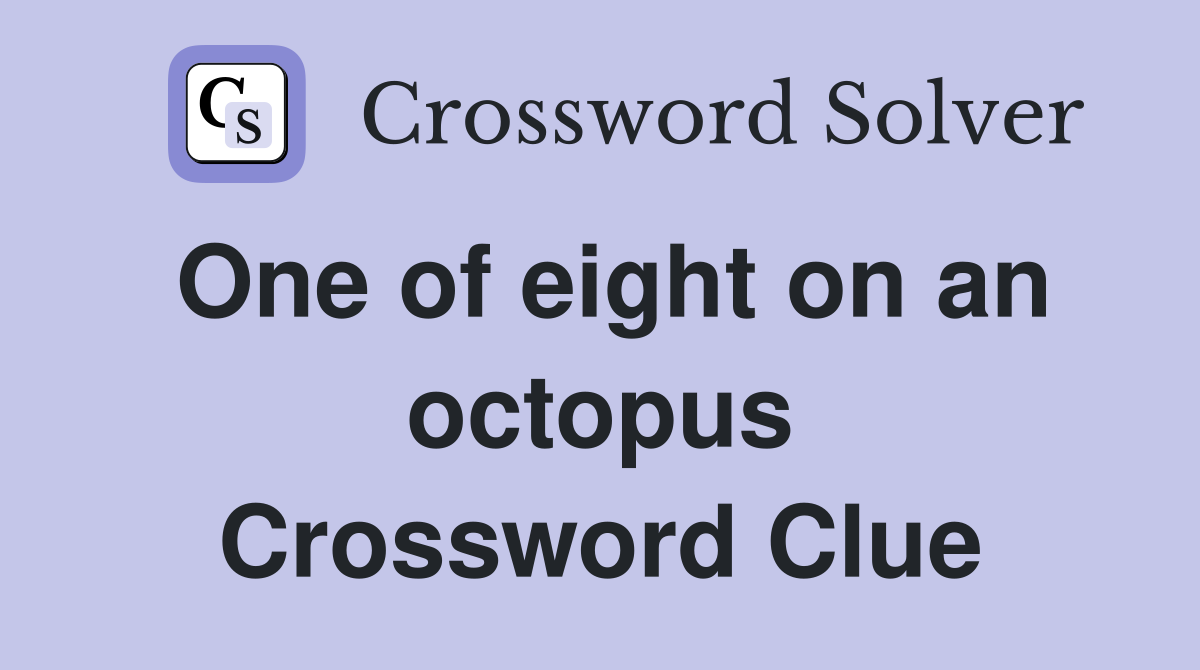 One of eight on an octopus Crossword Clue