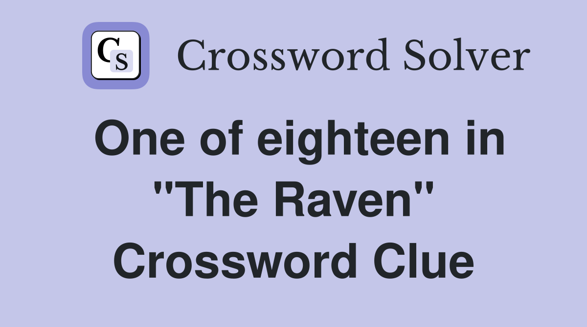 One of eighteen in "The Raven" Crossword Clue