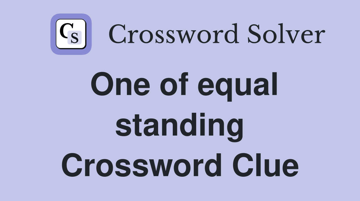One of equal standing Crossword Clue
